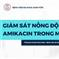 GIÁM SÁT NỒNG ĐỘ AMIKACIN TRONG MÁU